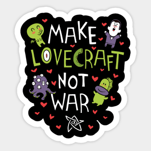 Make Lovecraft, not war Sticker